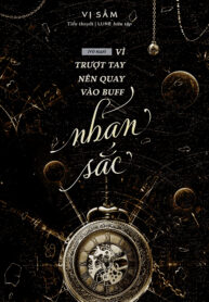 Vì Trượt Tay Nên Quay Vào Buff Nhan Sắc