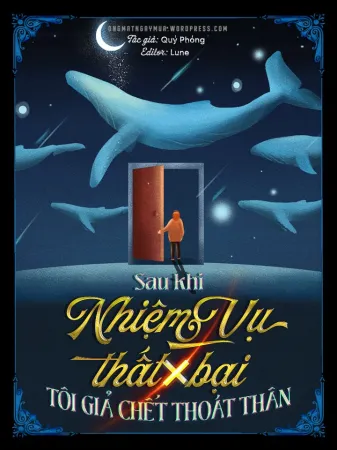 Sau Khi Nhiệm Vụ Thất Bại, Tôi Giả Chết Thoát Thân